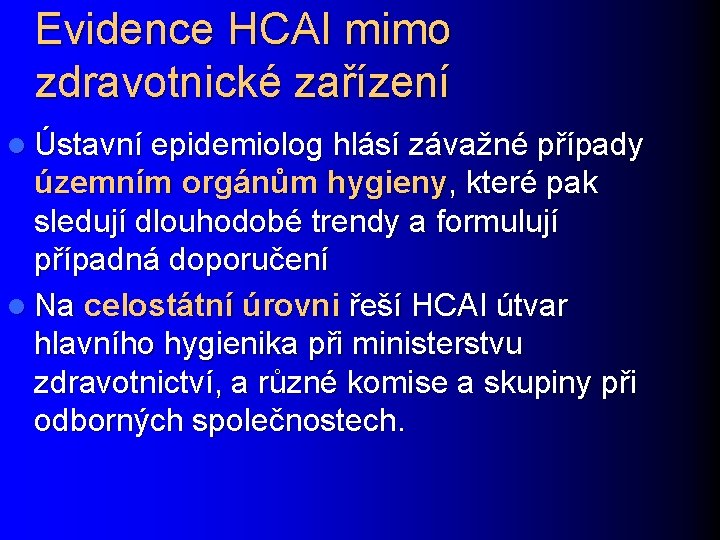 Evidence HCAI mimo zdravotnické zařízení l Ústavní epidemiolog hlásí závažné případy územním orgánům hygieny,
