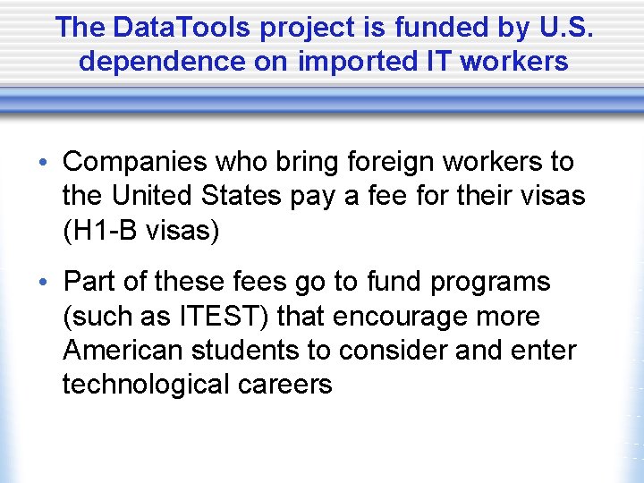 The Data. Tools project is funded by U. S. dependence on imported IT workers