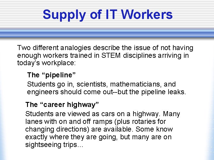 Supply of IT Workers Two different analogies describe the issue of not having enough