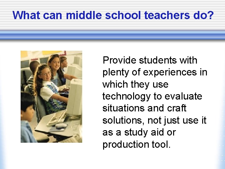 What can middle school teachers do? Provide students with plenty of experiences in which