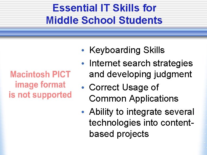 Essential IT Skills for Middle School Students • Keyboarding Skills • Internet search strategies