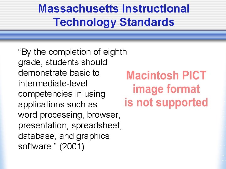 Massachusetts Instructional Technology Standards “By the completion of eighth grade, students should demonstrate basic