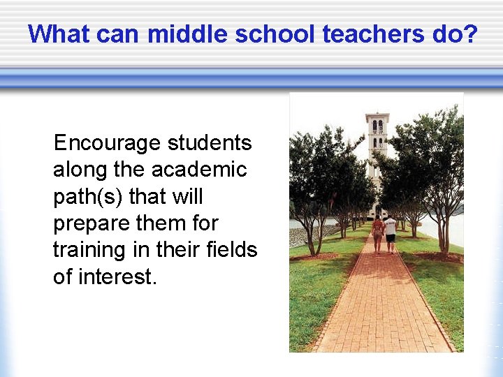 What can middle school teachers do? Encourage students along the academic path(s) that will