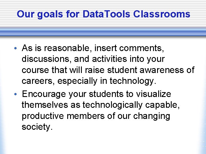 Our goals for Data. Tools Classrooms • As is reasonable, insert comments, discussions, and