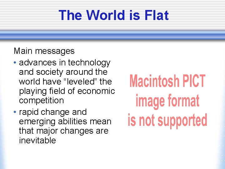 The World is Flat Main messages • advances in technology and society around the