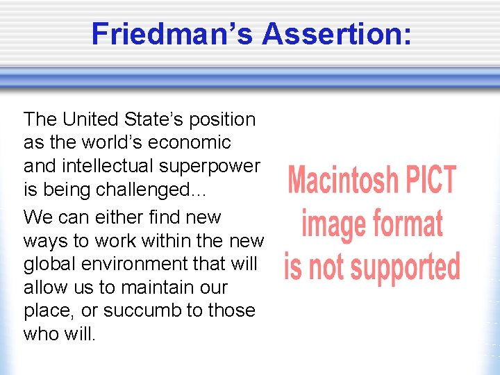 Friedman’s Assertion: The United State’s position as the world’s economic and intellectual superpower is