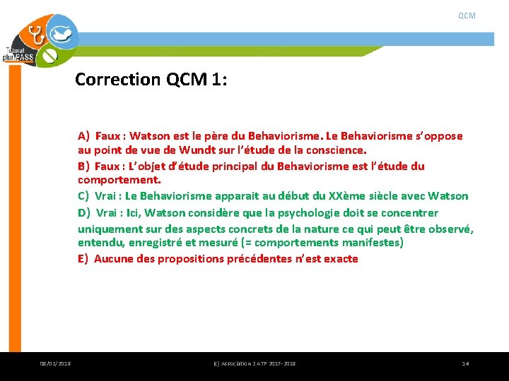 QCM Correction QCM 1: A) Faux : Watson est le père du Behaviorisme. Le QCM Correction QCM 1: A) Faux : Watson est le père du Behaviorisme. Le