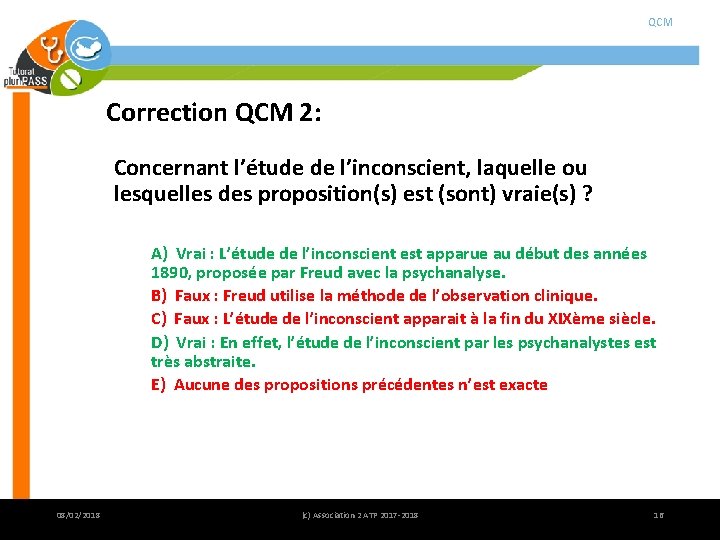 QCM Correction QCM 2: Concernant l’étude de l’inconscient, laquelle ou lesquelles des proposition(s) est QCM Correction QCM 2: Concernant l’étude de l’inconscient, laquelle ou lesquelles des proposition(s) est