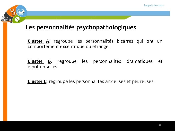 Rappels de cours Les personnalités psychopathologiques Cluster A: regroupe les personnalités bizarres qui ont Rappels de cours Les personnalités psychopathologiques Cluster A: regroupe les personnalités bizarres qui ont