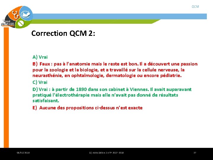 QCM Correction QCM 2: A) Vrai B) Faux : pas à l’anatomie mais le QCM Correction QCM 2: A) Vrai B) Faux : pas à l’anatomie mais le
