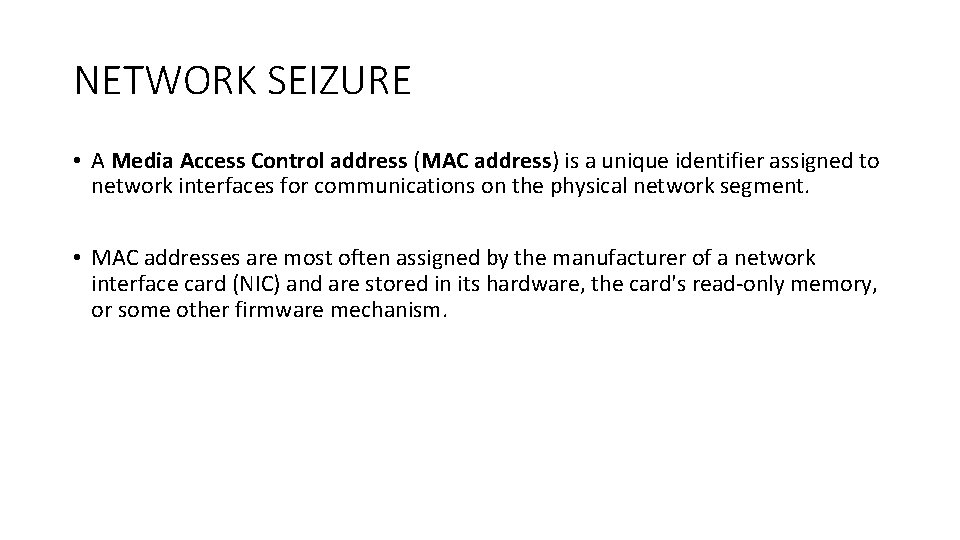 NETWORK SEIZURE • A Media Access Control address (MAC address) is a unique identifier NETWORK SEIZURE • A Media Access Control address (MAC address) is a unique identifier