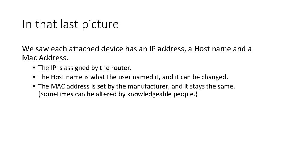 In that last picture We saw each attached device has an IP address, a In that last picture We saw each attached device has an IP address, a