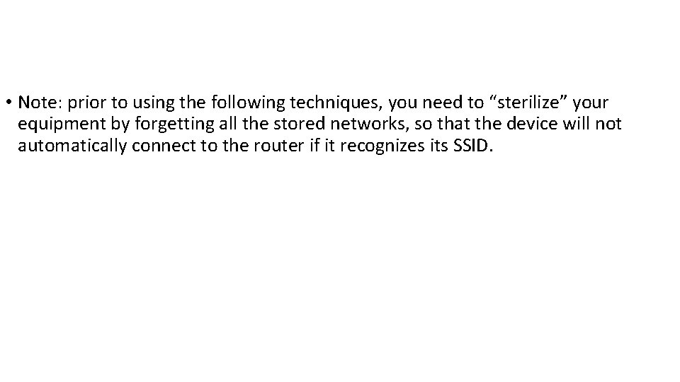 • Note: prior to using the following techniques, you need to “sterilize” your • Note: prior to using the following techniques, you need to “sterilize” your