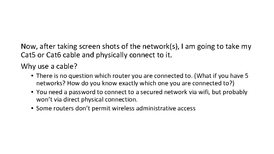 Now, after taking screen shots of the network(s), I am going to take my Now, after taking screen shots of the network(s), I am going to take my