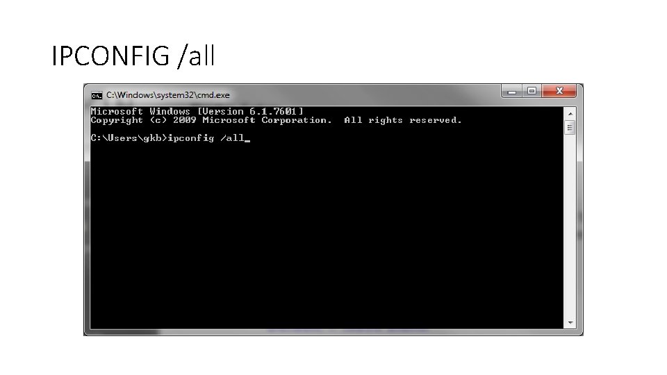 IPCONFIG /all IPCONFIG /all