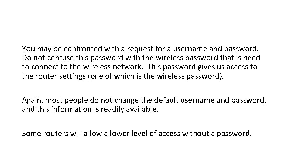You may be confronted with a request for a username and password. Do not You may be confronted with a request for a username and password. Do not