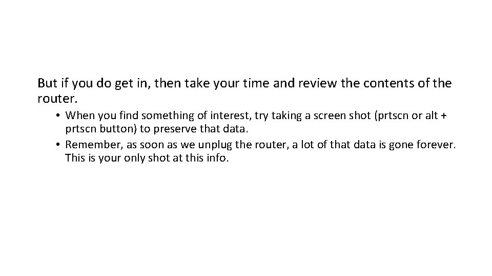 But if you do get in, then take your time and review the contents But if you do get in, then take your time and review the contents