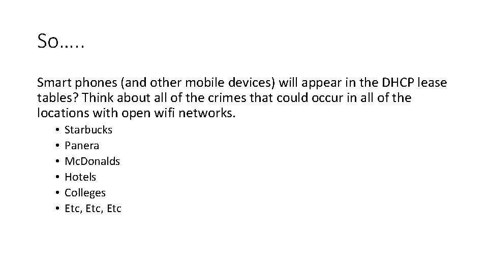 So…. . Smart phones (and other mobile devices) will appear in the DHCP lease So…. . Smart phones (and other mobile devices) will appear in the DHCP lease