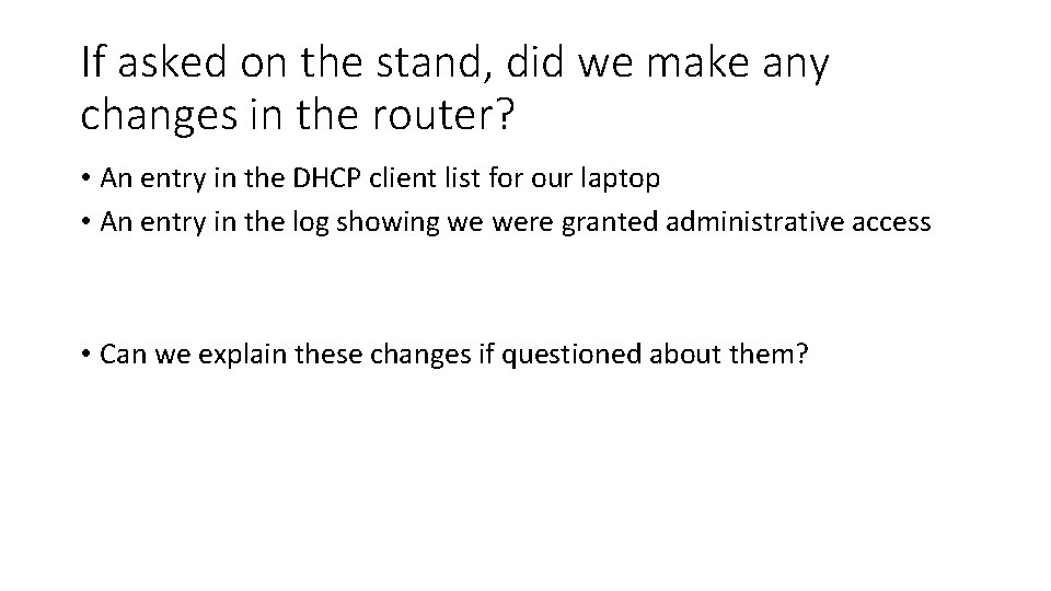 If asked on the stand, did we make any changes in the router? • If asked on the stand, did we make any changes in the router? •
