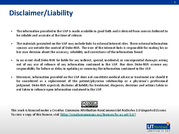 2 Disclaimer/Liability • The information provided in the VAP is made available in good