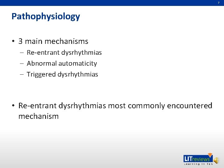 7 Pathophysiology • 3 main mechanisms – Re-entrant dysrhythmias – Abnormal automaticity – Triggered