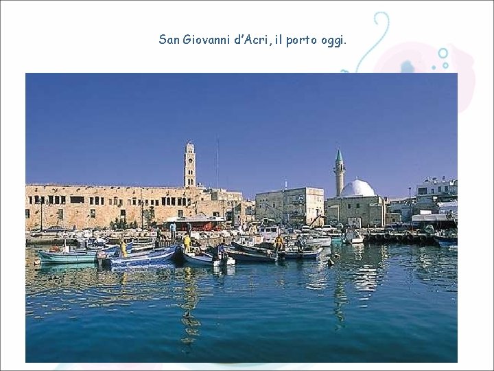 San Giovanni d’Acri, il porto oggi. 