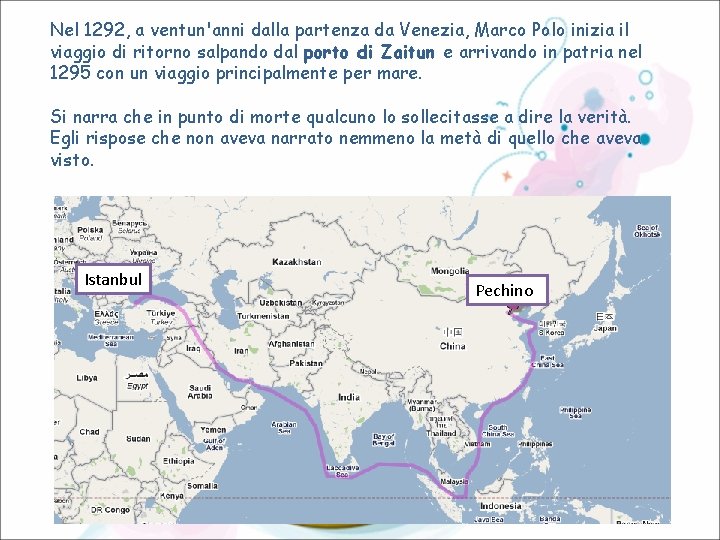 Nel 1292, a ventun'anni dalla partenza da Venezia, Marco Polo inizia il viaggio di