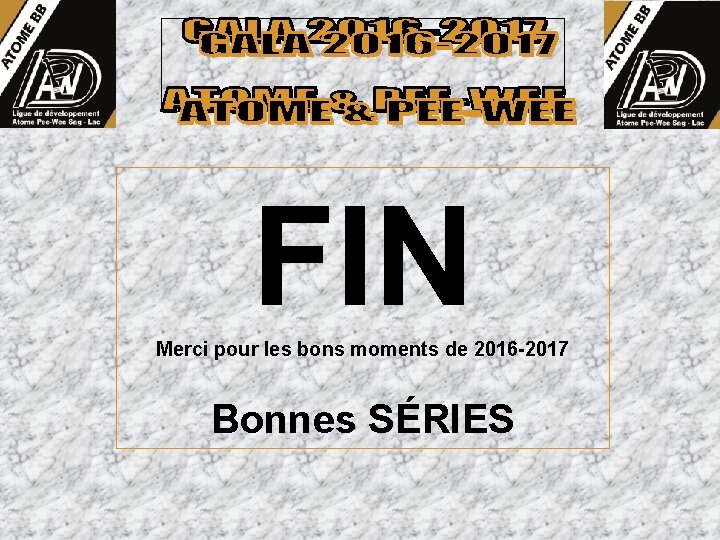 FIN Merci pour les bons moments de 2016 -2017 Bonnes SÉRIES 