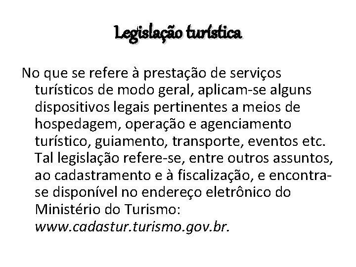 Legislação turística No que se refere à prestação de serviços turísticos de modo geral,