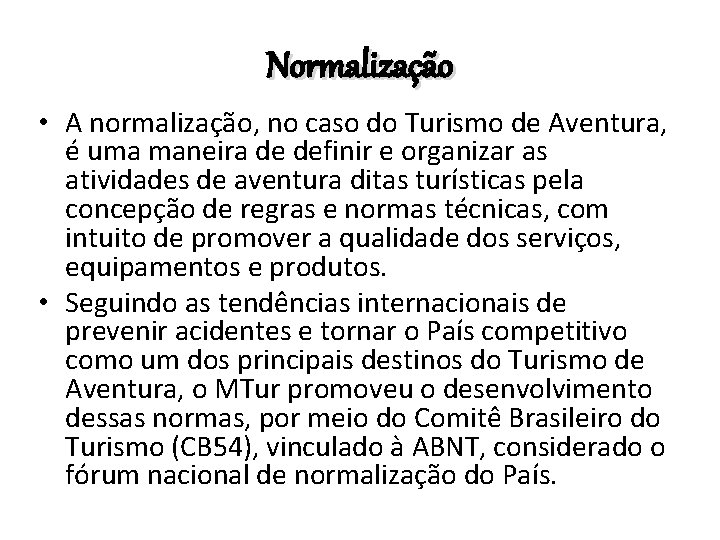 Normalização • A normalização, no caso do Turismo de Aventura, é uma maneira de