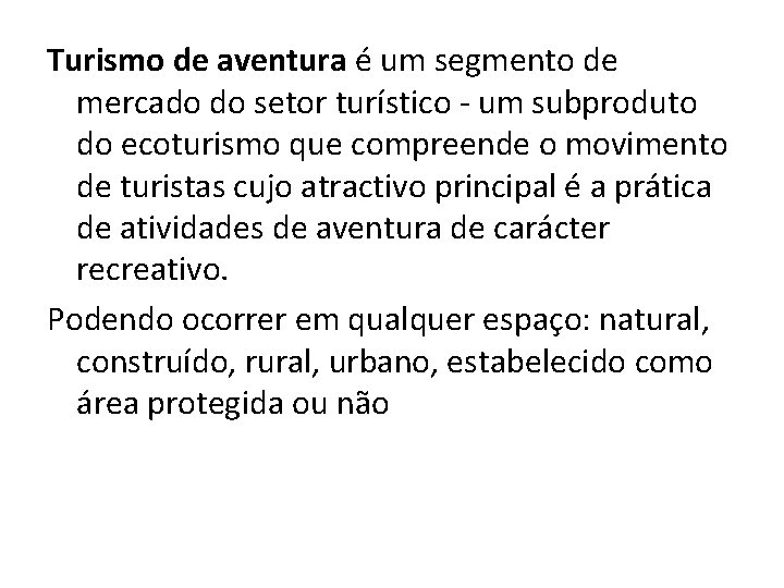 Turismo de aventura é um segmento de mercado do setor turístico - um subproduto