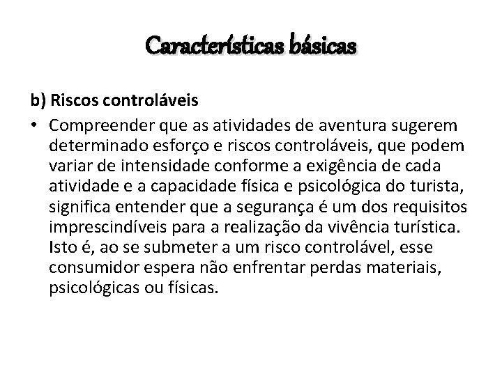 Características básicas b) Riscos controláveis • Compreender que as atividades de aventura sugerem determinado