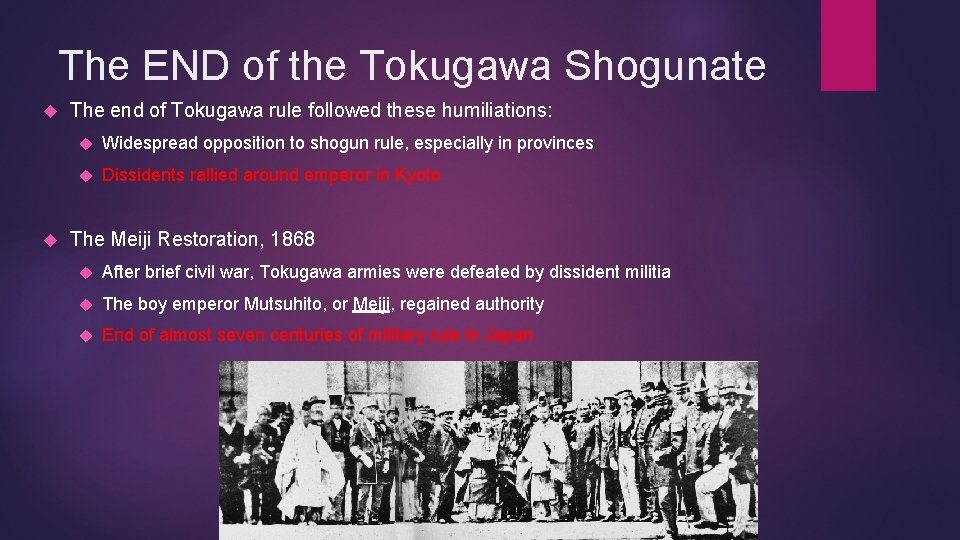 The END of the Tokugawa Shogunate The end of Tokugawa rule followed these humiliations: