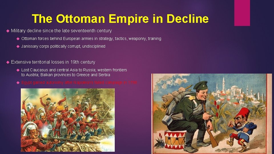 The Ottoman Empire in Decline Military decline since the late seventeenth century Ottoman forces
