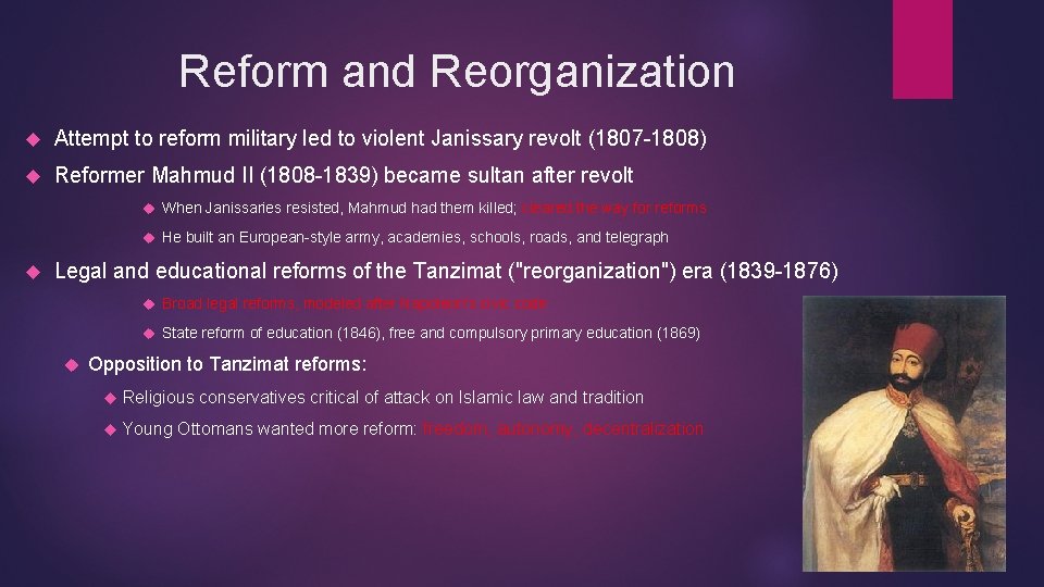 Reform and Reorganization Attempt to reform military led to violent Janissary revolt (1807 -1808)