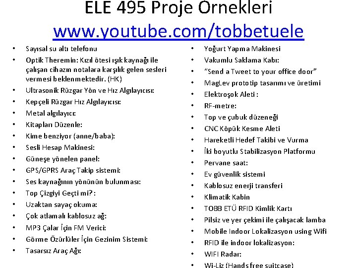 ELE 495 Proje Örnekleri www. youtube. com/tobbetuele • • • • • Sayısal su