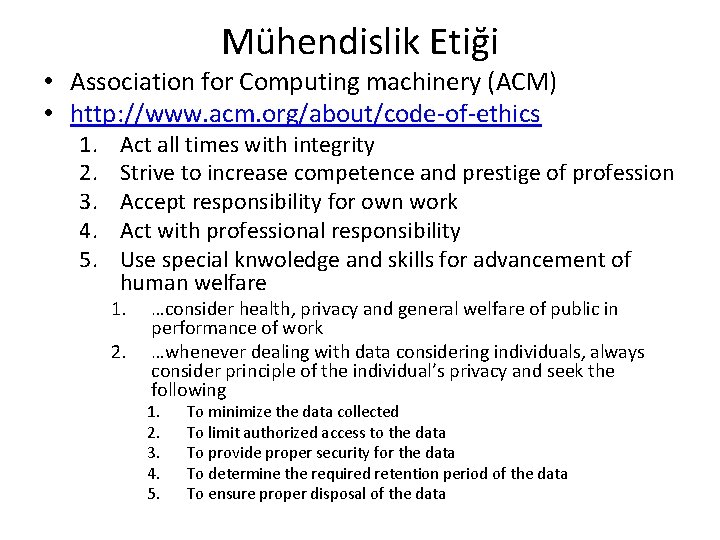 Mühendislik Etiği • Association for Computing machinery (ACM) • http: //www. acm. org/about/code-of-ethics 1.