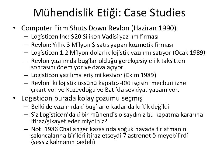 Mühendislik Etiği: Case Studies • Computer Firm Shuts Down Revlon (Haziran 1990) Logisticon Inc: