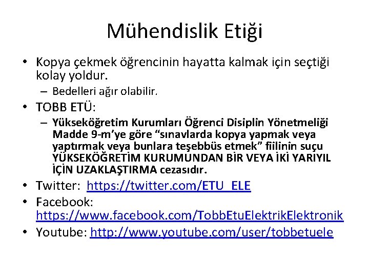 Mühendislik Etiği • Kopya çekmek öğrencinin hayatta kalmak için seçtiği kolay yoldur. – Bedelleri