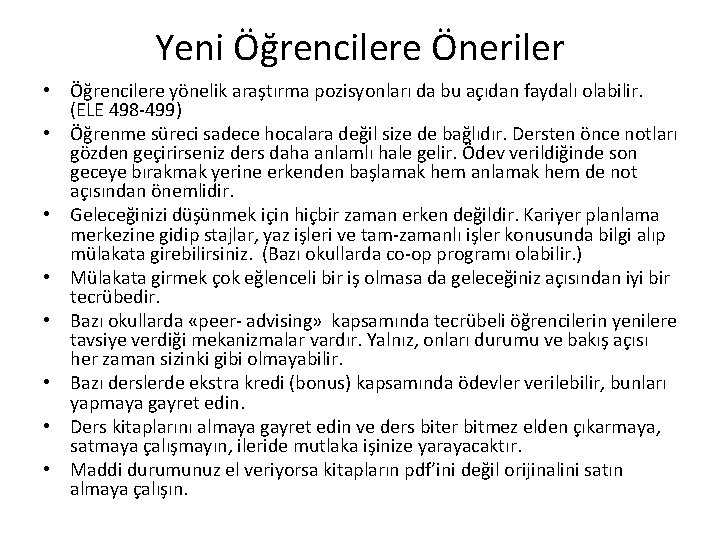Yeni Öğrencilere Öneriler • Öğrencilere yönelik araştırma pozisyonları da bu açıdan faydalı olabilir. (ELE