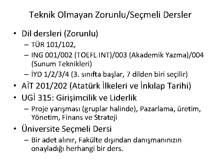 Teknik Olmayan Zorunlu/Seçmeli Dersler • Dil dersleri (Zorunlu) – TÜR 101/102, – ING 001/002