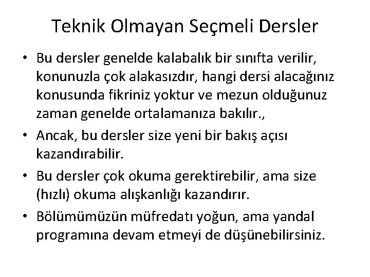 Teknik Olmayan Seçmeli Dersler • Bu dersler genelde kalabalık bir sınıfta verilir, konunuzla çok