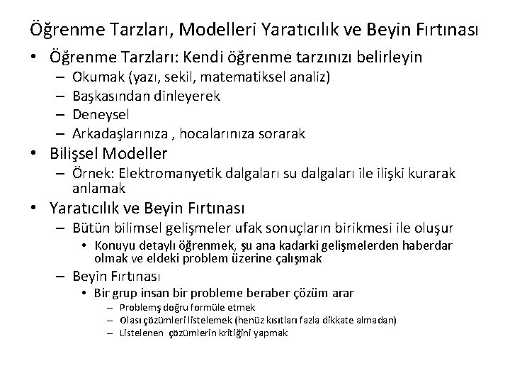 Öğrenme Tarzları, Modelleri Yaratıcılık ve Beyin Fırtınası • Öğrenme Tarzları: Kendi öğrenme tarzınızı belirleyin