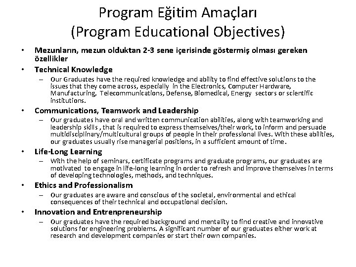 Program Eğitim Amaçları (Program Educational Objectives) • • Mezunların, mezun olduktan 2 -3 sene