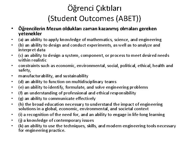 Öğrenci Çıktıları (Student Outcomes (ABET)) • Öğrencilerin Mezun oldukları zaman kazanmış olmaları gereken yetenekler