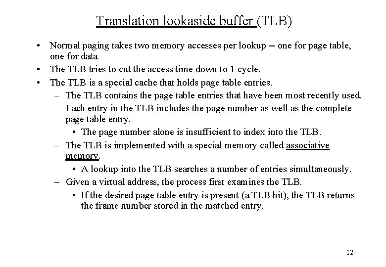 Translation lookaside buffer (TLB) • Normal paging takes two memory accesses per lookup --