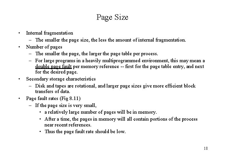 Page Size • • Internal fragmentation – The smaller the page size, the less