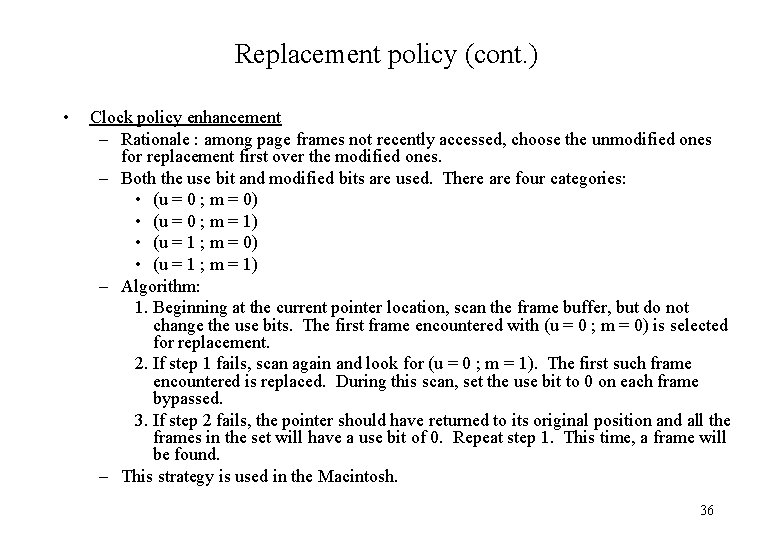 Replacement policy (cont. ) • Clock policy enhancement – Rationale : among page frames