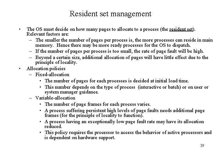 Resident set management • • The OS must decide on how many pages to
