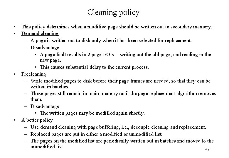 Cleaning policy • • This policy determines when a modified page should be written